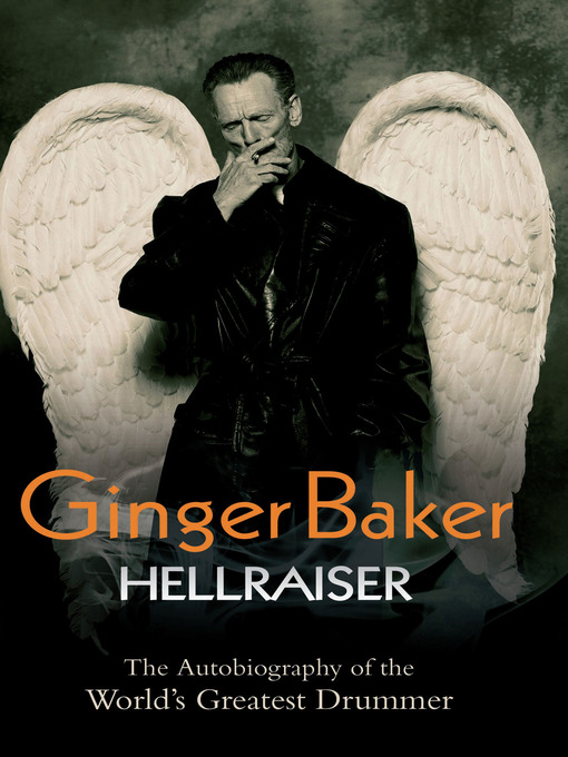 Title details for Ginger Baker--Hellraiser by Ginger Baker - Wait list